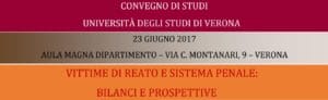 Vittime di reato e sistema penale: bilanci e prospettive (Verona, 23 giugno 2017) Vittime di reato e sistema penale: bilanci e prospettive (Verona, 23 giugno 2017)