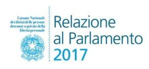 Il Garante Nazionale dei diritti delle persone detenute o private della libertà personale: la Relazione al Parlamento. Il Garante Nazionale dei diritti delle persone detenute o private della libertà personale: la Relazione al Parlamento.