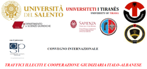 Traffici illeciti e cooperazione giudiziaria italo-albanese (Lecce, 26 aprile 2018) Traffici illeciti e cooperazione giudiziaria italo-albanese (Lecce, 26 aprile 2018)
