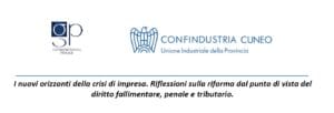I nuovi orizzonti della crisi di impresa. Riflessioni sulla riforma dal punto di vista del diritto fallimentare, penale e tributario (Cuneo, 4 maggio 2018) I nuovi orizzonti della crisi di impresa. Riflessioni sulla riforma dal punto di vista del diritto fallimentare, penale e tributario (Cuneo, 4 maggio 2018)