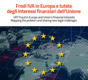 Frodi IVA in Europa e tutela degli interessi finanziari dell’Unione (Roma, 14-15 maggio 2018) Frodi IVA in Europa e tutela degli interessi finanziari dell’Unione (Roma, 14-15 maggio 2018)