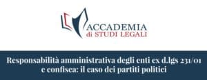 Responsabilità amministrativa degli enti ex d.lgs. 231/01 e confisca: il caso dei partiti politici (Roma, 26 luglio 2018) Responsabilità amministrativa degli enti ex d.lgs. 231/01 e confisca: il caso dei partiti politici (Roma, 26 luglio 2018)
