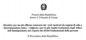 Le direttive della Procura di Torino sul contrasto dei reati motivati da ragioni di odio e discriminazione etnico-religiosa e sulla trattazione degli affari dell’immigrazione nel rispetto dei diritti fondamentali delle persone Le direttive della Procura di Torino sul contrasto dei reati motivati da ragioni di odio e discriminazione etnico-religiosa e sulla trattazione degli affari dell’immigrazione nel rispetto dei diritti fondamentali delle persone