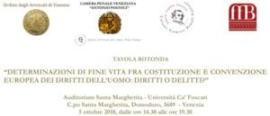 Determinazioni di fine vita tra Costituzione e Convenzione Europea dei Diritti dell’Uomo: diritti o delitti? (Venezia, 5 ottobre 2018) Determinazioni di fine vita tra Costituzione e Convenzione Europea dei Diritti dell’Uomo: diritti o delitti? (Venezia, 5 ottobre 2018)