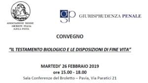 Il testamento biologico e le disposizioni di fine vita (Pavia, 26 febbraio 2019) Il testamento biologico e le disposizioni di fine vita (Pavia, 26 febbraio 2019)
