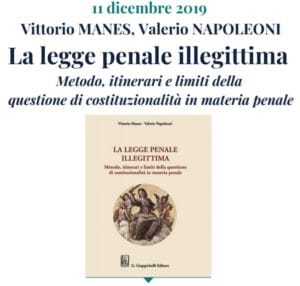 La legge penale illegittima. Metodo, itinerari e limiti della questione di costituzionalità in materia penale (Milano, 11 dicembre 2019) La legge penale illegittima. Metodo, itinerari e limiti della questione di costituzionalità in materia penale (Milano, 11 dicembre 2019)