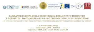 La Grande Europa della democrazia, dello stato di diritto e dei diritti fondamentali ed i protagonisti della giurisdizione. I 70 anni del Consiglio d’Europa ed i 60 anni della Corte Europea dei Diritti dell’Uomo celebrati dai giuristi (Venezia, 6 dicembre 2019) La Grande Europa della democrazia, dello stato di diritto e dei diritti fondamentali ed i protagonisti della giurisdizione. I 70 anni del Consiglio d’Europa ed i 60 anni della Corte Europea dei Diritti dell’Uomo celebrati dai giuristi (Venezia, 6 dicembre 2019)
