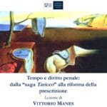 Tempo e diritto penale: dalla “saga Taricco” alla riforma della prescrizione (Roma, 6 dicembre 2019) Tempo e diritto penale: dalla “saga Taricco” alla riforma della prescrizione (Roma, 6 dicembre 2019)