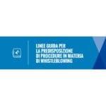 Linee guida per la predisposizione di procedure in materia di whistleblowing Linee guida per la predisposizione di procedure in materia di whistleblowing