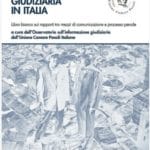 Stampa e giusto processo: analisi di una liaison dangereuse. Recensione a “L’informazione giudiziaria in Italia. Libro bianco sui rapporti tra mezzi di comunicazione e processo penale"