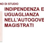 Indipendenza ed uguaglianza nell’autogoverno dei magistrati (Roma, 21 settembre 2018)