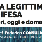 La legittima difesa. Ieri, oggi e domani (Macerata, 30 novembre 2018) La legittima difesa. Ieri, oggi e domani (Macerata, 30 novembre 2018)