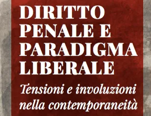 Diritto penale e paradigma liberale. Tensioni e involuzioni nella contemporaneità (Siena, 24 e 25 maggio 2019) Schermata 2019-04-02 alle 23.02.57