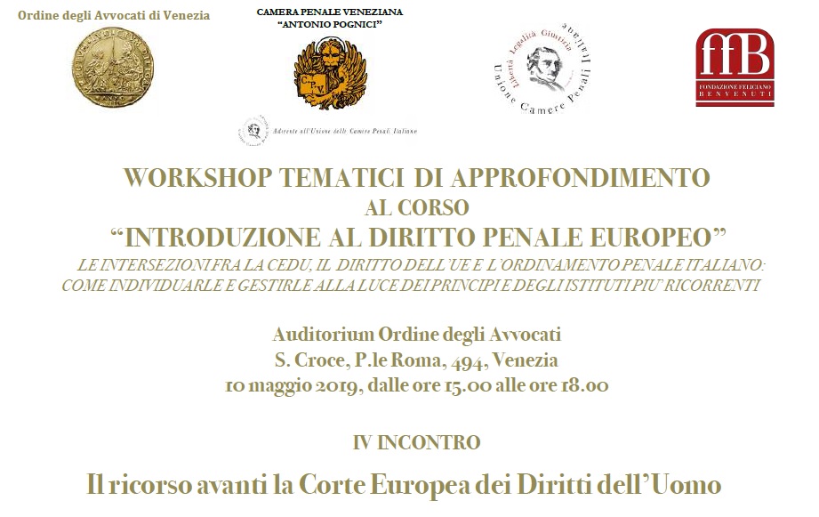 Il ricorso avanti la Corte Europea dei Diritti dell'Uomo - IV workshop del corso “Introduzione al Diritto Penale Europeo” (Venezia, 10 maggio 2019)