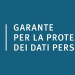 Intercettazioni mediante captatore informatico: la segnalazione al Parlamento e al Governo del Garante per la protezione dei dati personali