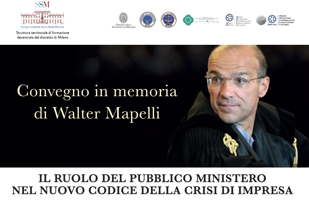 Convegno in memoria di Walter Mapelli. Il ruolo del Pubblico Ministero nel nuovo codice della crisi d’impresa