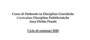 Ciclo di seminari 2020 del corso di Dottorato in Discipline Giuridiche (curriculum Discipline Pubblicistiche, area Diritto Penale) dell’Università Roma Tre Ciclo di seminari 2020 del corso di Dottorato in Discipline Giuridiche (curriculum Discipline Pubblicistiche, area Diritto Penale) dell’Università Roma Tre