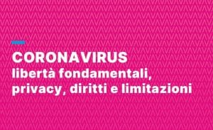 Coronavirus: libertà fondamentali, privacy, diritti e limitazioni (21 aprile 2020). Coronavirus: libertà fondamentali, privacy, diritti e limitazioni (21 aprile 2020).