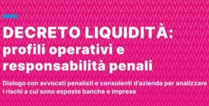 Decreto liquidità: profili operativi e responsabilità penali (11 giugno 2020). Decreto liquidità: profili operativi e responsabilità penali (11 giugno 2020).