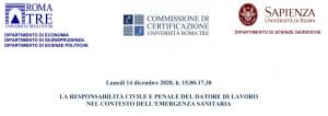 La responsabilità civile e penale del datore di lavoro nel contesto dell’emergenza sanitaria (14 dicembre 2020) La responsabilità civile e penale del datore di lavoro nel contesto dell’emergenza sanitaria (14 dicembre 2020)