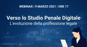 Verso lo Studio Penale Digitale. L’evoluzione della professione legale (webinar, 9 marzo 2021) Verso lo Studio Penale Digitale. L’evoluzione della professione legale (webinar, 9 marzo 2021)
