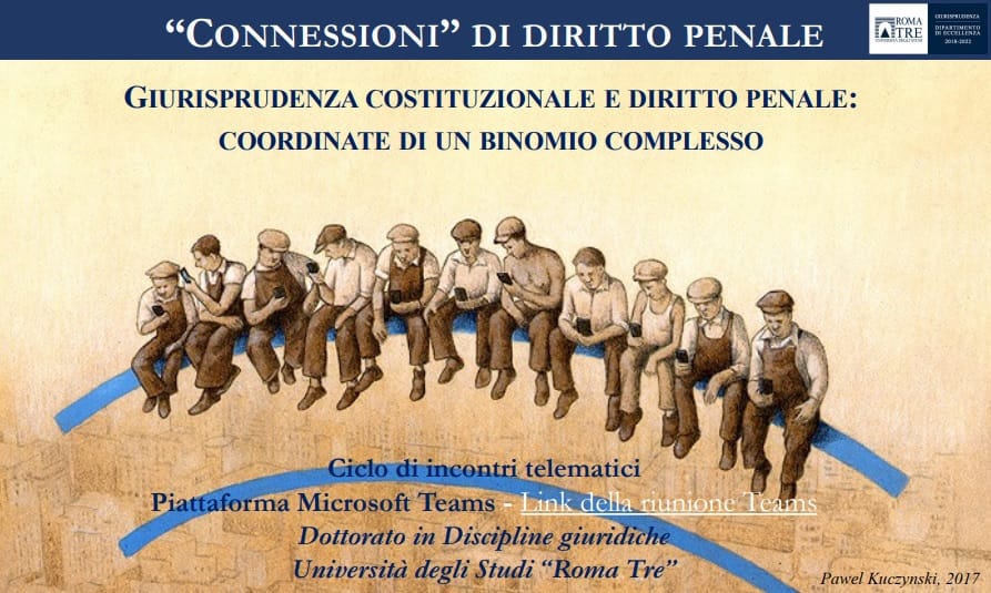 “Connessioni” di diritto penale. Giurisprudenza costituzionale e diritto penale: coordinate di un binomio complesso (ciclo di incontri) connessioni
