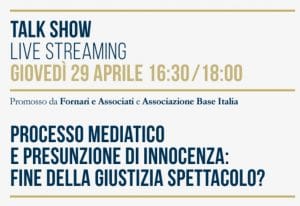 Processo mediatico e presunzione di innocenza: fine della giustizia spettacolo? (29 aprile 2021) Processo mediatico e presunzione di innocenza: fine della giustizia spettacolo? (29 aprile 2021)