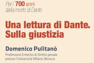 Una lettura di Dante. Sulla giustizia. Lezione del prof. Domenico Pulitanò (26 maggio 2021) Una lettura di Dante. Sulla giustizia. Lezione del prof. Domenico Pulitanò (26 maggio 2021)