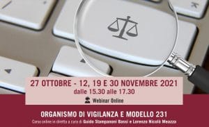 Organismo di Vigilanza e Modello 231 (Corso di formazione – 27 ottobre / 30 novembre 2021) Organismo di Vigilanza e Modello 231 (Corso di formazione – 27 ottobre / 30 novembre 2021)