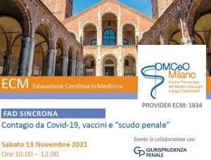 Contagio da Covid-19, vaccini e «scudo penale» (13.11.2021 – webinar organizzato da Ordine dei Medici di Milano e Giurisprudenza Penale) Contagio da Covid-19, vaccini e «scudo penale» (13.11.2021 – webinar organizzato da Ordine dei Medici di Milano e Giurisprudenza Penale)