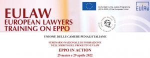 EPPO in action – seminario nazionale di formazione sulla Procura Europea (25.03.2022 – 29.04.2022) EPPO in action – seminario nazionale di formazione sulla Procura Europea (25.03.2022 – 29.04.2022)