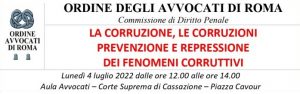 La Corruzione, le corruzioni. Prevenzione e repressione dei fenomeni corruttivi (Roma, 4 luglio 2022)