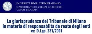 La giurisprudenza del Tribunale di Milano in materia di responsabilità da reato degli enti ex d. lgs. 231/2001 (Milano, 27 maggio 2022) La giurisprudenza del Tribunale di Milano in materia di responsabilità da reato degli enti ex d. lgs. 231/2001 (Milano, 27 maggio 2022)