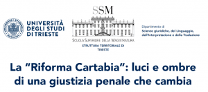 Riforma Cartabia: luci e ombre di una giustizia penale che cambia (Trieste, 25 maggio 2022) Riforma Cartabia: luci e ombre di una giustizia penale che cambia (Trieste, 25 maggio 2022)