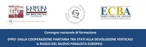 EPPO – Dalla cooperazione paritaria tra stati alla devoluzione verticale: il ruolo del nuovo penalista europeo (Bologna, 23 giugno 2022) EPPO – Dalla cooperazione paritaria tra stati alla devoluzione verticale: il ruolo del nuovo penalista europeo (Bologna, 23 giugno 2022)