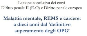 Malattia mentale, REMS e carcere: a dieci anni dal ‘definitivo superamento degli OPG’ (Roma, 19 dicembre 2022) Malattia mentale, REMS e carcere: a dieci anni dal ‘definitivo superamento degli OPG’ (Roma, 19 dicembre 2022)