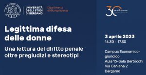 Legittima difesa delle donne. Una lettura del diritto penale oltre pregiudizi e stereotipi (Bergamo, 3 aprile 2023)