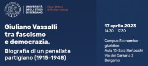Giuliano Vassalli tra fascismo e democrazia. Biografia di un penalista partigiano (1915-1948) (Bergamo, 17 aprile 2023)
