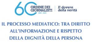 Il processo mediatico: tra diritto all’informazione e rispetto della dignità della persona (Roma, 29 maggio 2023) Il processo mediatico: tra diritto all’informazione e rispetto della dignità della persona (Roma, 29 maggio 2023)